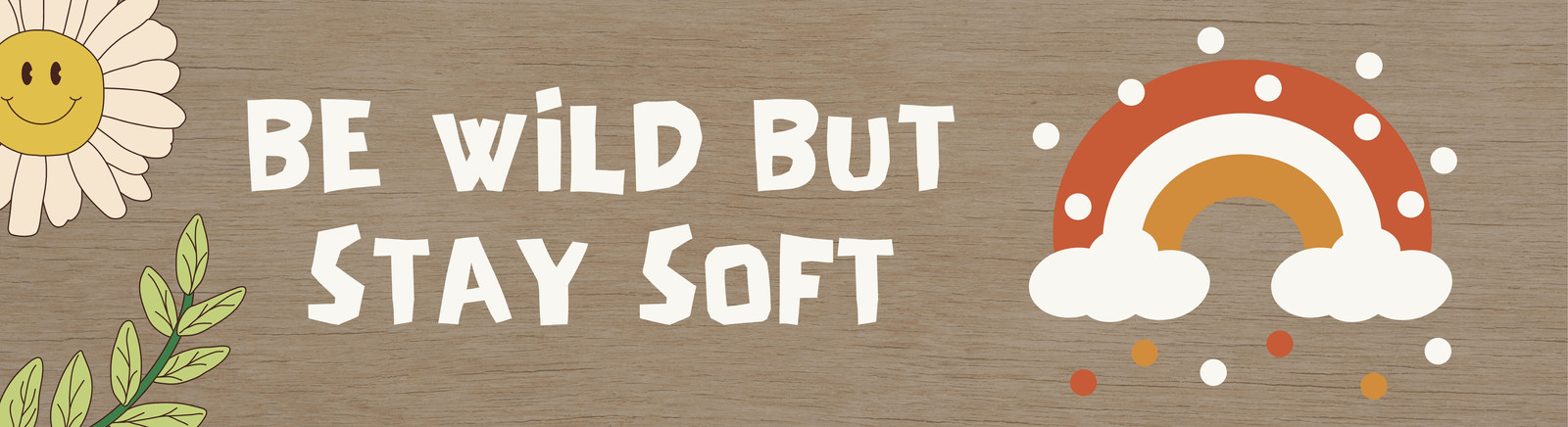 Soft Brown Illustrated Rainbow Be Wild But Stay Soft Bumper Sticker Soft Brown Illustrated Rainbow Be Wild But Stay Soft Bumper Sticker