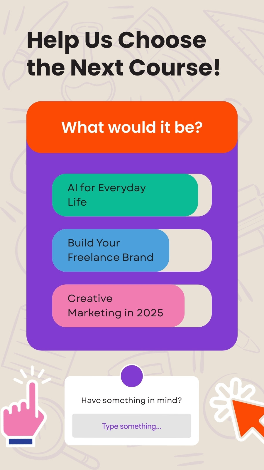 Beige Bright Playful Energetic Help Us Choose the Next Course Your Story
